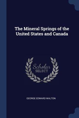 Download The Mineral Springs of the United States and Canada - George Edward Walton file in ePub