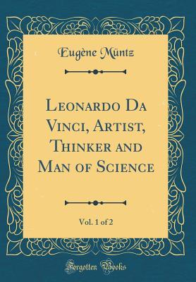 Read Leonardo Da Vinci, Artist, Thinker and Man of Science, Vol. 1 of 2 (Classic Reprint) - Eugène Müntz file in ePub