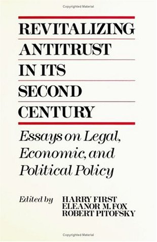 Read Online Revitalizing Antitrust in its Second Century: Essays on Legal, Economic, and Political Policy (Performing Arts; 10) - Harry First file in ePub
