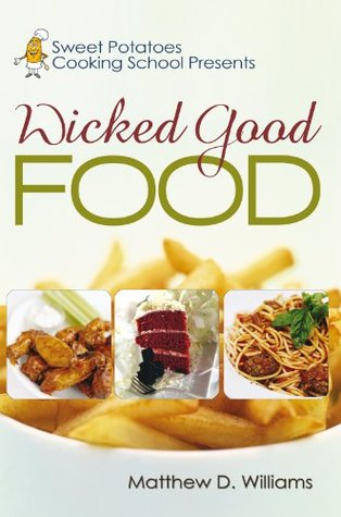 Read Online Sweet Potatoes Cooking School Presents Wicked Good Food - Matthew D. Williams | ePub