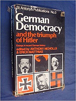 Read Online German Democracy and the Triumph of Hitler: Essays in recent German history - Anthony James Nicholls | PDF