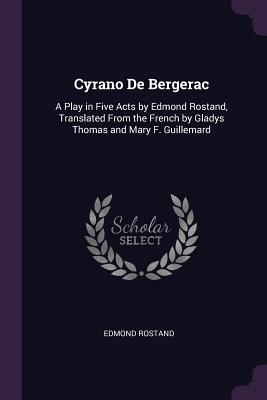 Download Cyrano de Bergerac: A Play in Five Acts by Edmond Rostand, Translated from the French by Gladys Thomas and Mary F. Guillemard - Edmond Rostand file in PDF