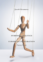 Full Download The Symbolic Politics of European Integration : Staging Europe - Jacob Krumrey | PDF