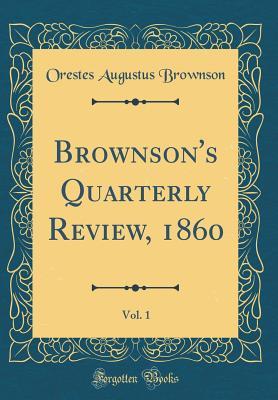 Full Download Brownson's Quarterly Review, 1860, Vol. 1 (Classic Reprint) - Orestes Augustus Brownson file in ePub