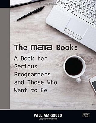 Read Online The Mata Book: A Book for Serious Programmers and Those Who Want to Be - William Gould | ePub