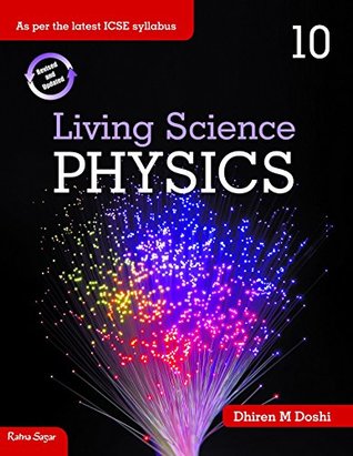 Full Download ICSE Living Science Physics 10 (Revised & Updated-2017) - Dhiren M Doshi file in ePub