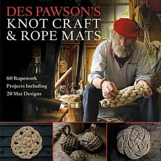 Read Online Des Pawson's Knot Craft and Rope Mats: 60 Ropework Projects Including 20 Mat Designs - Des Pawson | ePub