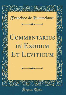 Read Commentarius in Exodum Et Leviticum (Classic Reprint) - Francisco de Hummelauer file in ePub