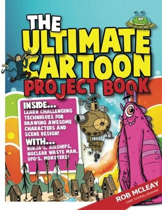 Read Online The Ultimate Cartoon Project Book: Creative Projects for Cartoonists - Mr Rob Mcleay file in ePub