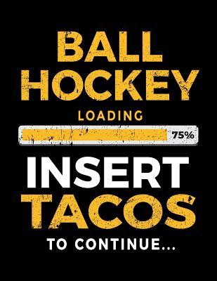 Download Ball Hockey Loading 75% Insert Tacos to Continue: Journals to Write in 8.5 X 11 - Kids Books Ball Hockey V1 -  | PDF