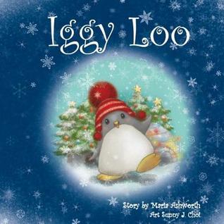 Read Iggy Loo: A penguin's story about unconditional love. - Maria Ashworth file in ePub