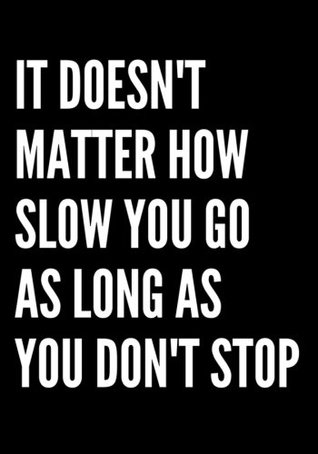 Read Notebook Journal Dot-Grid, Blank, Cornell Line, 120 pages 7x10 : IT DOESN'T MATTER HOW SLOW YOU GO AS LONG AS YOU DON'T STOP: inspired vibes -  | PDF