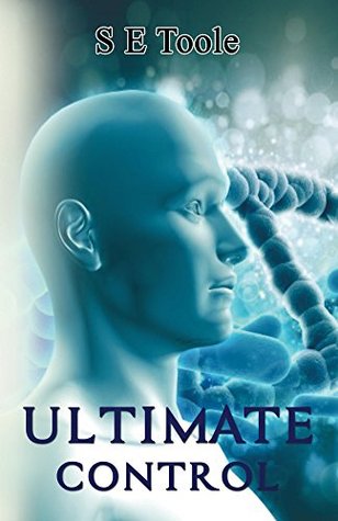 Read Ultimate Control: A Sci-Fi novel that will open your mind - S E Toole file in PDF