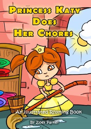 Read Princess Katy Does Her Chores (A Princess Katy Illustrated Story Book 7) - Zoey Parker file in ePub