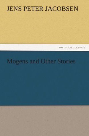 Download Mogens and Other Stories (TREDITION CLASSICS) - Jens Peter Jacobsen file in PDF