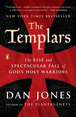 Read The Templars: The Rise and Spectacular Fall of God's Holy Warriors - Dan Jones file in ePub