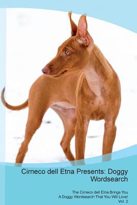 Read Online Cirneco dell Etna Presents: Doggy Wordsearch The Cirneco dell Etna Brings You A Doggy Wordsearch That You Will Love! Vol. 2 - Doggy Puzzles | ePub