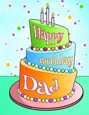 Read Online Happy Birthday Dad: Personalized Birthday Book, Journal, Notebook, Diary, 105 Lined Pages, 8 1/2 X 11, Birthday Gifts for Your Father, Men -  file in PDF