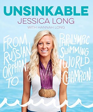 Read Online Unsinkable: From Russian Orphan to Paralympic Swimming World Champion - Jessica Long | ePub