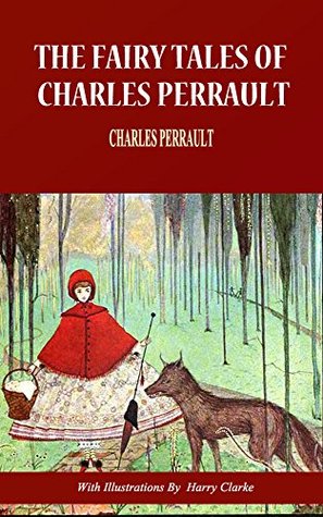 Full Download The Fairy Tales of Charles Perrault (Illustrated by Harry Clarke) - Charles Perrault file in ePub