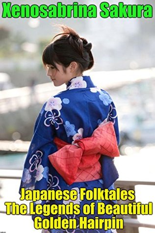 Download Japanese Folktales The Legends of Beautiful Golden Hairpin - Xenosabrina Sakura | ePub