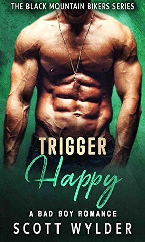 Download Trigger Happy: A Bad Boy Romance (The Black Mountain Bikers Series) - Scott Wylder | ePub