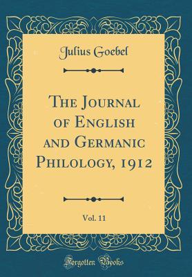 Read The Journal of English and Germanic Philology, 1912, Vol. 11 (Classic Reprint) - Julius Goebel | PDF