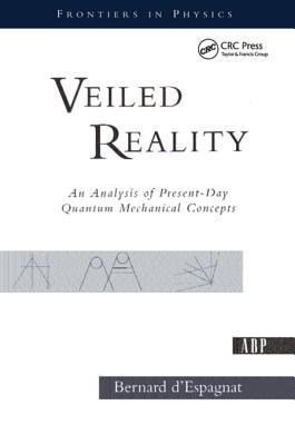 Read Veiled Reality: An Analysis of Present- Day Quantum Mechanical Concepts - Bernard d'Espagnat file in ePub