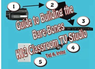 Read Guide to Building the Bare-Bones K12 Classroom TV Studio: Any elementary, middle or high school teacher, can build a basic classroom Broadcast Studio. - Mr. Ted A. Irving file in PDF