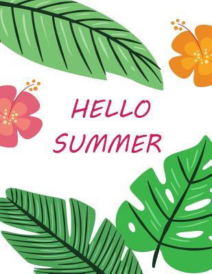 Full Download Hello Summer: Hello Summer on White Cover (8.5 X 11) Inches 110 Pages, Blank Unlined Paper for Sketching, Drawing, Whiting, Journaling & Doodling -  file in PDF