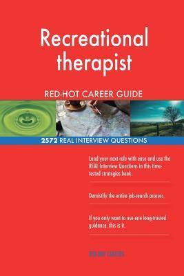 Full Download Recreational Therapist Red-Hot Career Guide; 2572 Real Interview Questions - Red-Hot Careers file in PDF