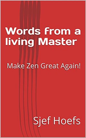 Download Words from a living Master: Make Zen Great Again! - Sjef Hoefs | ePub