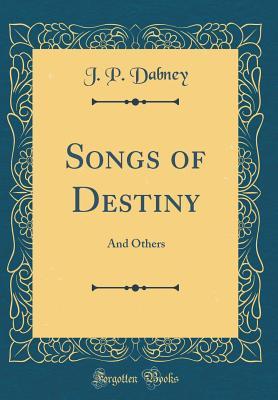 Download Songs of Destiny: And Others (Classic Reprint) - Jonathan Peele Dabney | PDF