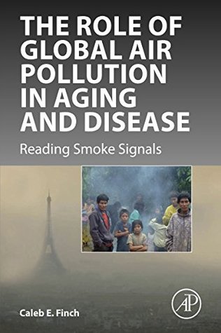 Read The Role of Global Air Pollution in Aging and Disease: Reading Smoke Signals - Caleb E. Finch file in PDF