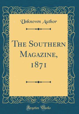 Read Online The Southern Magazine, 1871 (Classic Reprint) - Unknown file in PDF