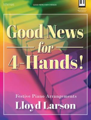 Full Download Good News for 4-Hands!: Festive Piano Arrangements - Lloyd Larson | ePub