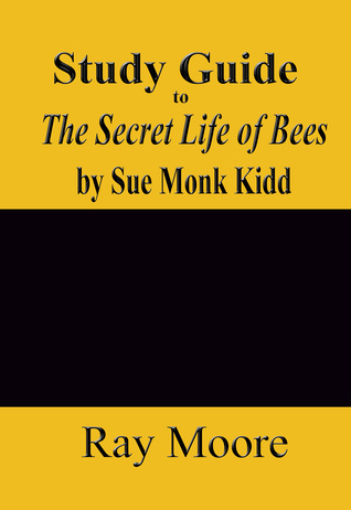 Read Study Guide to The Secret Life of Bees by Sue Monk Kidd - Ray Moore | PDF