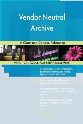 Read Vendor-Neutral Archive A Clear and Concise Reference - Gerardus Blokdyk | ePub