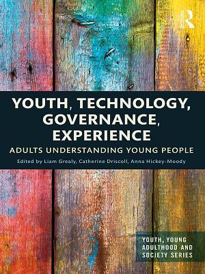 Read Youth, Technology, Governance, Experience: Adults Understanding Young People - Liam Grealy file in ePub