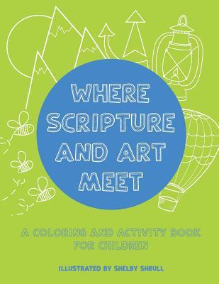 Read Where Scripture and Art Meet: A Coloring and Activity Book for Children - Shelby Shrull | PDF