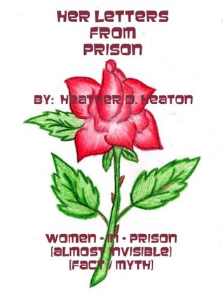 Read Her Letters from Prison: Women-in-Prison (Almost Invisible) (Fact / Myth) - Heather Heaton | PDF