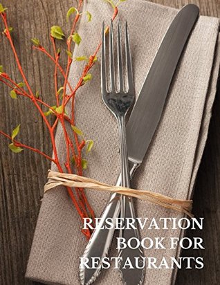Read Online Reservation Book For Restaurants: Fill In The Date 8.5 Inches By 11 Inches Table Reservation Book. 100 Pages with One Day Per Page -  file in PDF