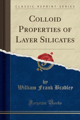 Read Online Colloid Properties of Layer Silicates (Classic Reprint) - William Frank Bradley | PDF