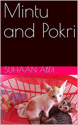 Read Online Mintu and Pokri: A story of how our pets taught me how to love, live and more. (Finding Love Book 1) - Suhaan Abdi | PDF