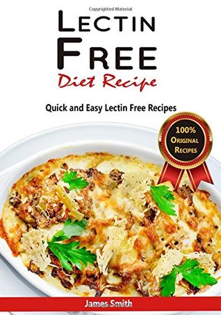 Read Lectin Free Diet Recipes: Ultimate Lectin Free Cookbook: Quick and Easy Recipes for the Plant Paradox - James Smith file in ePub