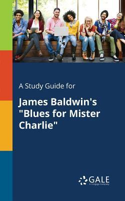 Download A Study Guide for James Baldwin's blues for Mister Charlie - Cengage Learning Gale | PDF