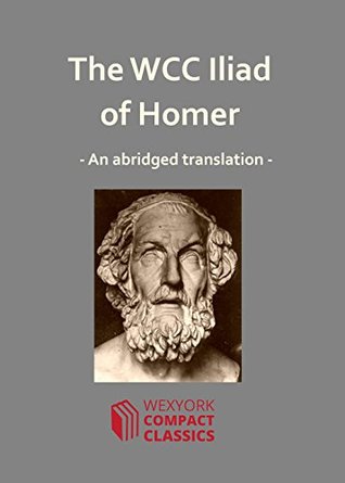 Read The WCC Iliad of Homer (WexYork Compact Classics Book 1) - James Leigh file in ePub