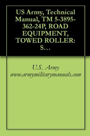 Download US Army, Technical Manual, TM 5-3895-362-24P, ROAD EQUIPMENT, TOWED ROLLER: SMOOTH DRUM, VIBRATORY, AIR MOBILE, SINGLE DRUM, RUMBLER SM54A, (NSN 3895-01-193-4078), military manuals - U.S. Army www.armymilitarymanuals.com file in ePub