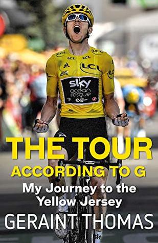 Read The Tour According to G: My Journey to the Yellow Jersey - Geraint Thomas file in ePub