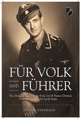 Download F�r Volk and F�hrer: The Memoir of a Veteran of the 1st SS Panzer Division Leibstandarte SS Adolf Hitler - Erwin Bartmann | ePub